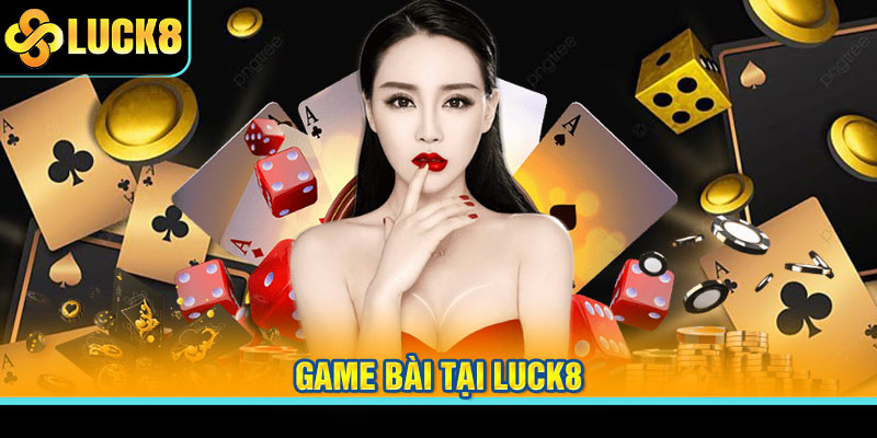 game bài tại luck8