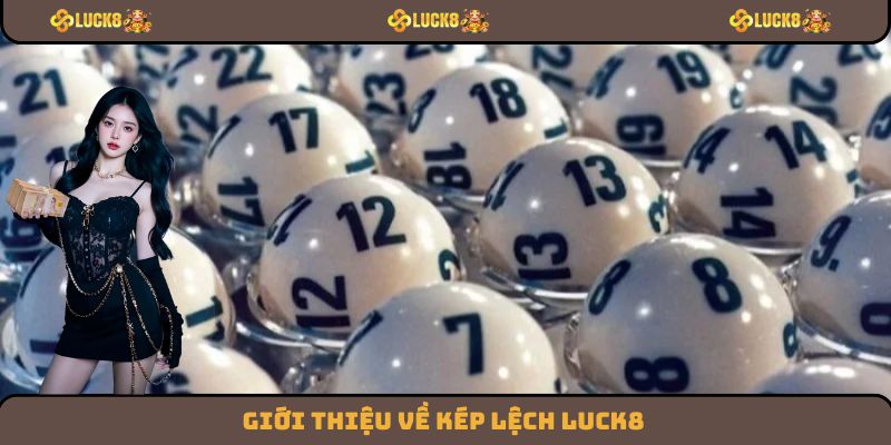 Giới thiệu về kép lệch Luck8