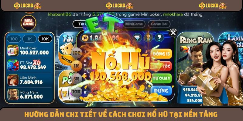 Hướng dẫn chi tiết về cách chơi nổ hũ tại nền tảng