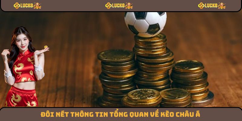 Đôi nét thông tin tổng quan về kèo châu Á