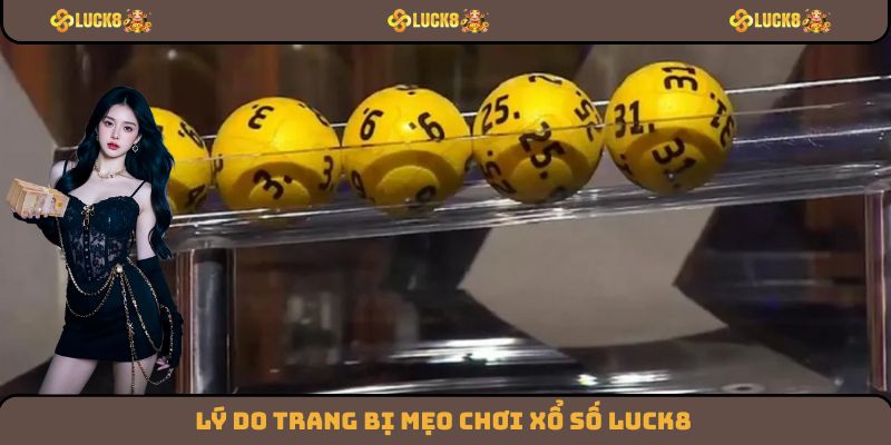 Lý do trang bị mẹo chơi xổ số Luck8