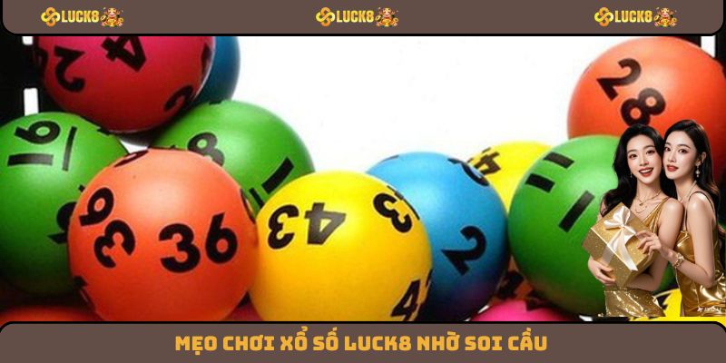Mẹo Chơi Xổ Số Luck8 Có Một Không Hai Trong Năm 2025