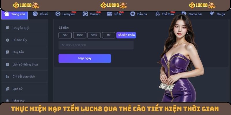 Thực hiện nạp tiền Luck8 qua thẻ cào tiết kiệm thời gian