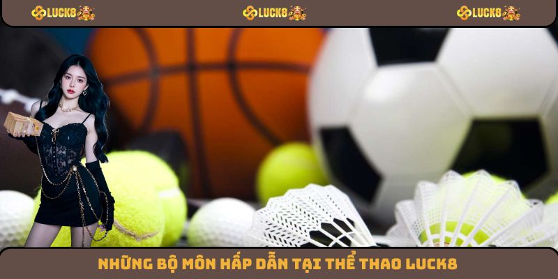 Những bộ môn hấp dẫn tại thể thao Luck8