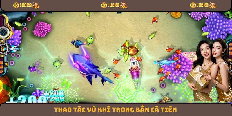Thao tác vũ khí trong bắn cá tiên