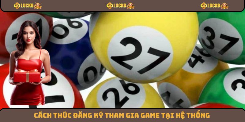 Cách thức đăng ký tham gia game tại hệ thống