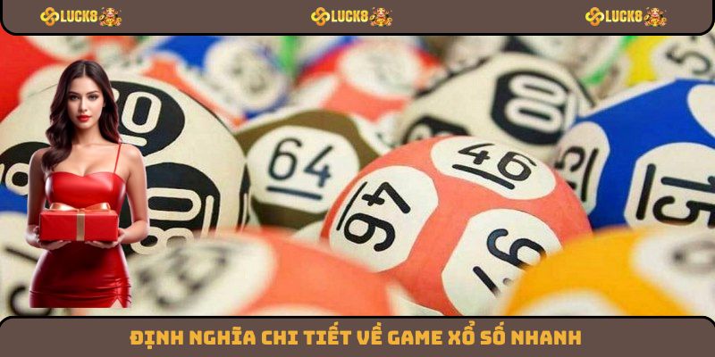 Định nghĩa chi tiết về game xổ số nhanh