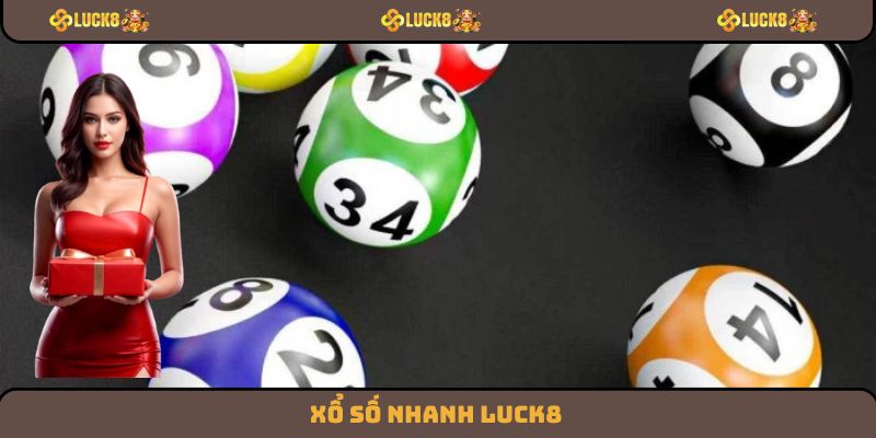 Xổ Số Nhanh Luck8 - Cách Thức Đánh Nhanh, Thắng Lớn